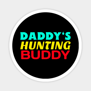 Daddy's Hunting Buddy Magnet